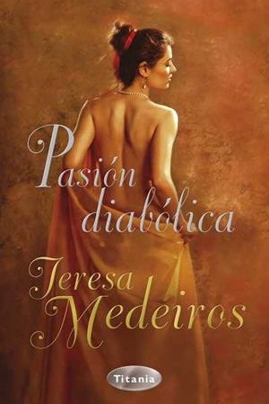 PASIÓN DIABÓLICA | 9788492916122 | MEDEIROS, TERESA | Llibreria La Gralla | Librería online de Granollers