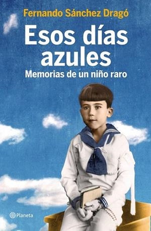 ESOS DÍAS AZULES | 9788408105800 | SÁNCHEZ DRAGÓ, FERNANDO | Llibreria La Gralla | Llibreria online de Granollers