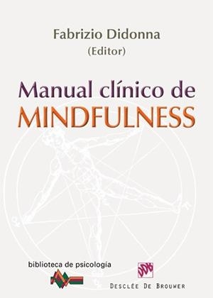 MANUAL CLÍNICO DE MINDFULNESS (BIBLIOTECA DE PSICOLOGÍA,169) | 9788433025111 | DIDONNA, FABRIZIO | Llibreria La Gralla | Librería online de Granollers