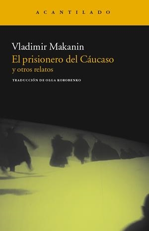 PRISIONERO DEL CÁUCASO Y OTROS RELATOS, EL | 9788415277392 | MAKANIN, VLADIMIR | Llibreria La Gralla | Librería online de Granollers