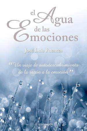 AGUA DE LAS EMOCIONES, EL | 9788492635498 | FUENTES, JOSE LUIS | Llibreria La Gralla | Librería online de Granollers