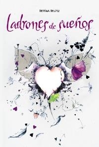 LADRONES DE SUEÑOS | 9788466795470 | BELITZ, BETTINA | Llibreria La Gralla | Librería online de Granollers
