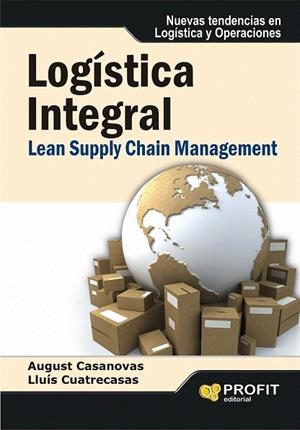LOGÍSTICA INTEGRAL | 9788415330516 | CASANOVAS, AUGUST; CUATRECASAS, LLUÍS | Llibreria La Gralla | Librería online de Granollers
