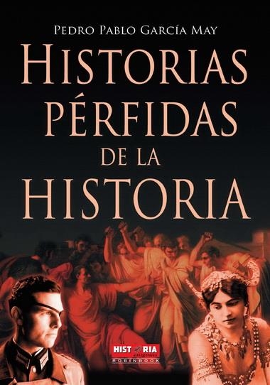 HISTORIAS PERFIDAS DE LA HISTORIA | 9788499171180 | GARCIA MAY, PEDRO PABLO | Llibreria La Gralla | Librería online de Granollers