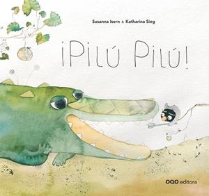 PILU PILU | 9788498713145 | ISERN, SUSANA - SIEG, KATHARINA | Llibreria La Gralla | Llibreria online de Granollers