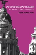 CIRCUNSTANCIAS OBLIGABAN, LAS. HOMOEROTISMO IDENTIDAD Y RESISTENCIA | 9788492813452 | UGARTE PÉREZ, JAVIER | Llibreria La Gralla | Librería online de Granollers