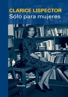 SÓLO PARA MUJERES | 9788498415315 | LISPECTOR, CLARICE | Llibreria La Gralla | Librería online de Granollers