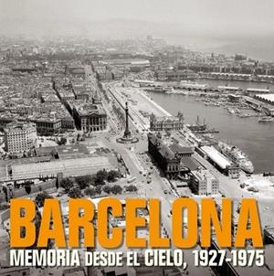 BARCELONA. MEMORIA DESDE EL CIELO 1927-1975 | 9788497857840 | AA. VV. | Llibreria La Gralla | Librería online de Granollers