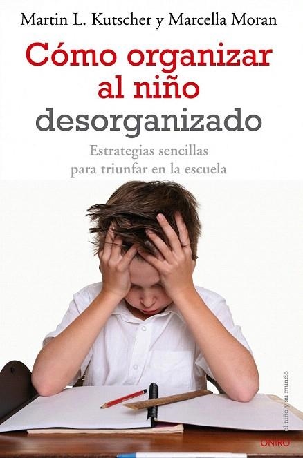 CÓMO ORGANIZAR AL NIÑO DESORGANIZADO | 9788497545457 | KUTSCHER, MARTIN L; MORAN, MARCELLA | Llibreria La Gralla | Librería online de Granollers