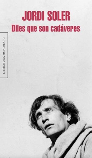 DILES QUE SON CADÁVERES | 9788439724025 | SOLER, JORDI | Llibreria La Gralla | Librería online de Granollers