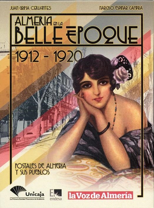 ALMERÍA EN LA BELLE EPOQUE 1912-1920 | 9788496651876 | GRIMA CERVANTES, JUAN A.; ESPINAR CAMPRA, NARCISO | Llibreria La Gralla | Librería online de Granollers
