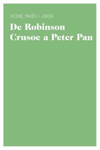 DE ROBINSON CRUSOE A PETER PAN. UN CÀNON DE LITERATURA JUVENIL | 9788415192206 | PAGES JORDÀ, VICENÇ | Llibreria La Gralla | Librería online de Granollers