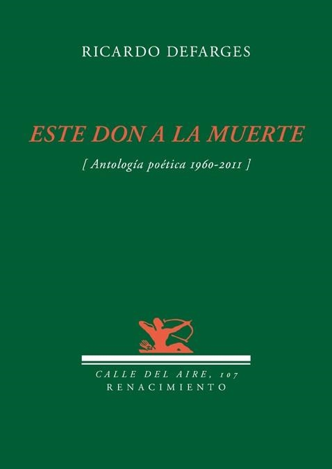 ESTE DON DE LA MUERTE (ANTOLOGÍA POÉTICA, 1960-2011) | 9788484726494 | DEFARGES, RICARDO | Llibreria La Gralla | Librería online de Granollers