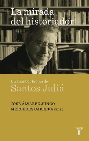MIRADA DEL HISTORIADOR, LA | 9788430608324 | ALVAREZ JUNCO, JOSE / CABRERA, MERCEDES | Llibreria La Gralla | Librería online de Granollers