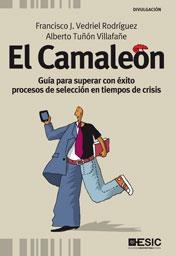 CAMALEÓN.GUÍA PARA SUPERAR CON ÉXITO PROCESOS DE SELECCIÓN EN TIEMPOS DE CRISIS | 9788473567671 | VEDRIEL, FRANCISO J. / TUÑON, ALBERTO | Llibreria La Gralla | Llibreria online de Granollers