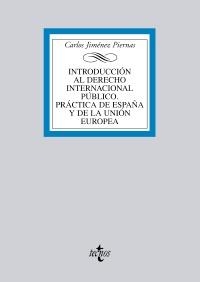 INTRODUCCIÓN AL DERECHO INTERNACIONAL PÚBLICO. PRÁCTICA DE ESPAÑA Y DE LA UNIÓN EUROPEA | 9788430953349 | JIMÉNEZ PIERNAS, CARLOS | Llibreria La Gralla | Librería online de Granollers