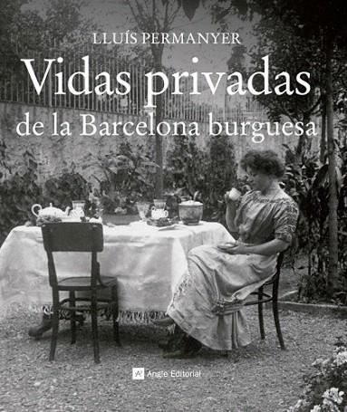 VIDAS PRIVADAS DE LA BARCELONA BURGUESA | 9788415002710 | PERMANYER, LLUÍS | Llibreria La Gralla | Llibreria online de Granollers