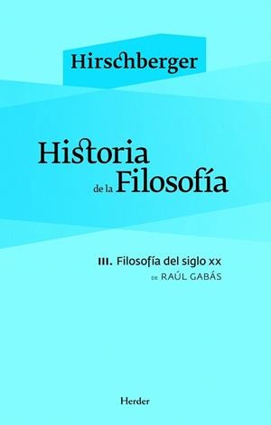 HISTORIA DE LA FILOSOFÍA III.FILOSOFÍA DEL SIGLO XX | 9788425424663 | GABÁS, RAÚL | Llibreria La Gralla | Llibreria online de Granollers