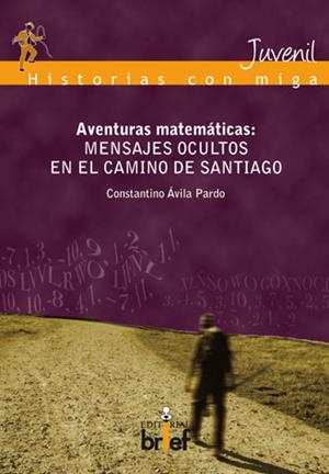 AVENTURAS MATEMATICAS. MENSAJES OCULTOS EN EL CAMINO DE SANTIAGO | 9788415204022 | AVILA PARDO, CONSTANTINO | Llibreria La Gralla | Llibreria online de Granollers