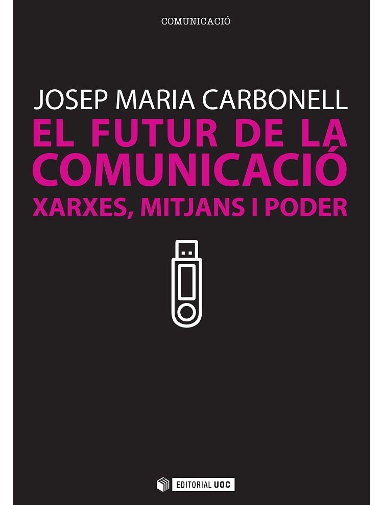 FUTUR DE LA COMUNICACIÓ.XARXES,MITJANS I PODER | 9788497884341 | CARBONELL, JOSEP MARÍA | Llibreria La Gralla | Librería online de Granollers