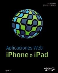 APLICACIONES WEB IPHONE & IPAD | 9788441529625 | APERS, CHRIS / PATERSON, DANIEL | Llibreria La Gralla | Librería online de Granollers