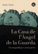 CASA DE L'ANGEL DE LA GUARDA, LA | 9788483431269 | CLARK, CATHY | Llibreria La Gralla | Librería online de Granollers
