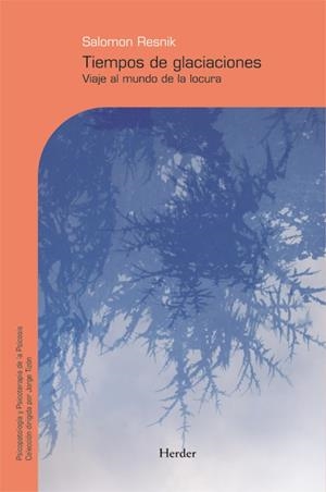TIEMPO DE GLACIACIONES: VIAJE AL MUNDO DE LA LOCURA | 9788425426339 | RESNIK, SALOMON | Llibreria La Gralla | Llibreria online de Granollers