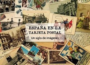 ESPAÑA EN LA TARJETA POSTAL. UN SIGLO DE IMAGENES | 9788497856737 | BERNARDO RIEGO AMÉZAGA | Llibreria La Gralla | Librería online de Granollers