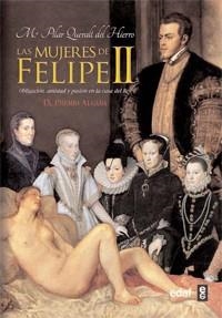 MUJERES DE FELIPE II, LAS. DEBER Y PASION EN LA CASA DEL REY | 9788441428805 | QUERALT DEL HIERRO,MARIA PILAR | Llibreria La Gralla | Librería online de Granollers