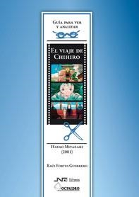 VIAJE DE CHIHIRO, EL (GUIA PARA VER Y ANALIZAR) | 9788499212203 | FORTES GUERRERO, RAÚL | Llibreria La Gralla | Librería online de Granollers