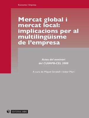 MERCAT GLOBAL I MERCAT LOCAL. IMPLICACIONS PER AL MULTILINGÜISME DE L'EMPRESA | 9788497889605 | STRUBELL, MIQUEL; MARÍ, ISIDOR | Llibreria La Gralla | Llibreria online de Granollers
