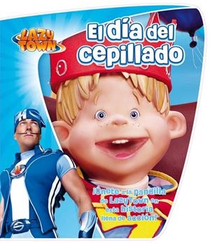 LAZY TOWN.EL DÍA DEL CEPILLADO | 9788444167046 | LAZYTOWN ENTERTAINMENT | Llibreria La Gralla | Llibreria online de Granollers