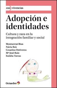 ADOPCIÓN E IDENTIDADES | 9788499212371 | RIUS, MONTSERRAT; BEÀ, NÚRIA; ONTIVEROS, CESARINA; RUIZ, M.JOSÉ; TORRAS, EULÀLIA | Llibreria La Gralla | Llibreria online de Granollers