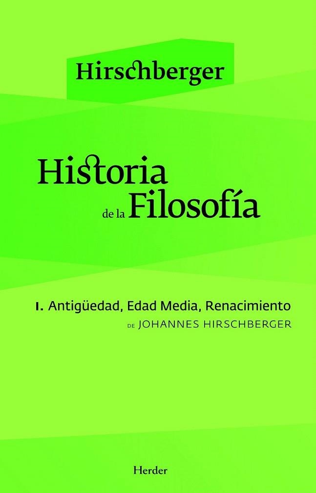 HISTORIA DE LA FILOSOFÍA 1. ANTIGUEDAD, EDAD MEDIA Y RENACIMIENTO | 9788425425035 | HIRSCHBERGER, JOHANNES | Llibreria La Gralla | Librería online de Granollers