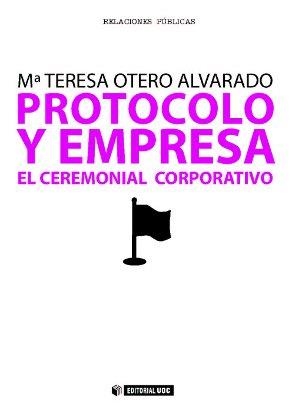 PROTOCOLO Y EMPRESA. EL CEREMONIAL CORPORATIVO | 9788497884112 | OTERO ALVARADO, Mª TERESA | Llibreria La Gralla | Librería online de Granollers