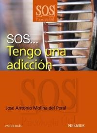 SOS...TENGO UNA ADICCIÓN | 9788436825732 | MOLINA, JOSÉ ANTONIO | Llibreria La Gralla | Librería online de Granollers