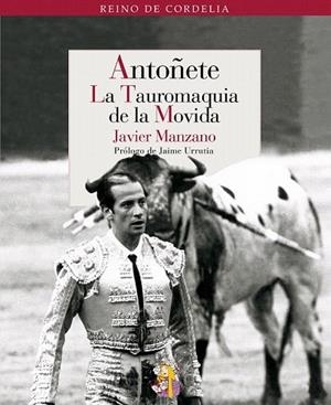 ANTOÑETE. LA TAUROMAQUIA DE LA MOVIDA | 9788493938260 | MANZANO, JAVIER | Llibreria La Gralla | Librería online de Granollers