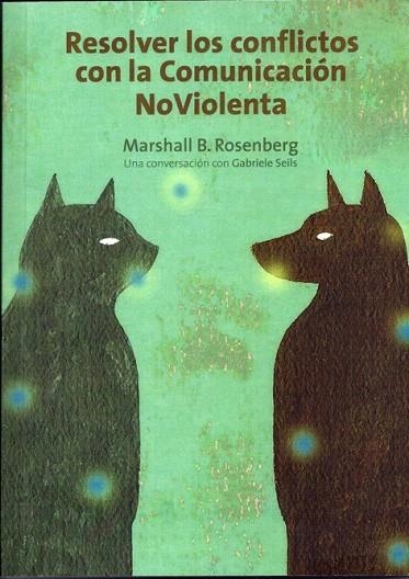 RESOLVER LOS CONFLICTOS CON LA COMUNICACIÓN NO VIOLENTA | 9788415053057 | ROSENBERG, MARSHALL B. / SEILS, GABRIELLE | Llibreria La Gralla | Llibreria online de Granollers