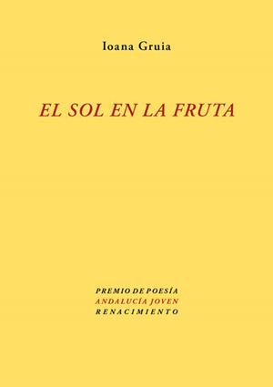 SOL EN LA FRUTA, EL | 9788484726630 | GRUIA, IOANA | Llibreria La Gralla | Librería online de Granollers
