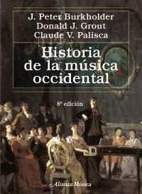 HISTORIA DE LA MÚSICA OCCIDENTAL (8ª ED.) | 9788420663081 | BURKHOLDER, J. PETER; GROUT, DONALD JAY; PALISCA, CLAUDE V. | Llibreria La Gralla | Librería online de Granollers