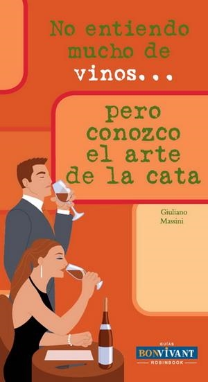 NO ENTIENDO MUCHO DE VINOS PERO DOMINO EL ARTE DE LA CATA | 9788496054509 | MASSINI, GIULIANO | Llibreria La Gralla | Librería online de Granollers