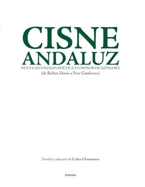 CISNE ANDALUZ. NUEVA ANTOLOGÍA POÉTICA EN HONOR DE GÓNGORA | 9788492491957 | CLEMENTSON, CARLOS | Llibreria La Gralla | Llibreria online de Granollers