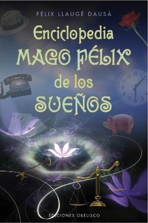 ENCICLOPEDIA MAGO FÉLIX DE LOS SUEÑOS | 9788497777919 | LLAUGÉ, FÉLIX | Llibreria La Gralla | Librería online de Granollers