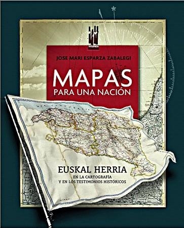 MAPAS PARA UNA NACION | 9788481366204 | ESPARZA ZABALEGI, JOSE MARI | Llibreria La Gralla | Llibreria online de Granollers