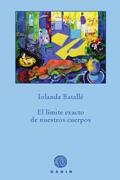 LÍMITE EXACTO DE NUESTROS CUERPOS, EL | 9788496974852 | BATALLÉ, IOLANDA | Llibreria La Gralla | Librería online de Granollers