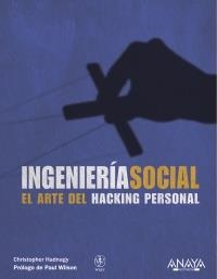INGENIERÍA SOCIAL. EL ARTE DEL HACKING PERSONAL | 9788441529656 | HADNAGY, CHRISTOPHER | Llibreria La Gralla | Librería online de Granollers