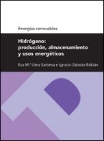 HIDRÓGENO. PRODUCCIÓN ALMACENAMIENTO Y USOS ENERGÉTICOS (ENERGÍAS RENOVABLES) | 9788415274940 | LLERA SASTRESA, EVA M; ZABALZA BRIBIÁN, IGNACIO | Llibreria La Gralla | Llibreria online de Granollers