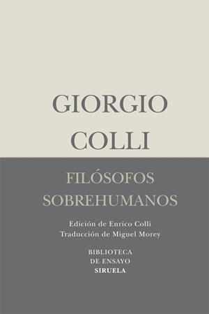FILÓSOFOS SOBREHUMANOS (BIBLIOTECA DE ENSAYO. SERIE MENOR) | 9788498414462 | COLLI, GIORGIO | Llibreria La Gralla | Librería online de Granollers