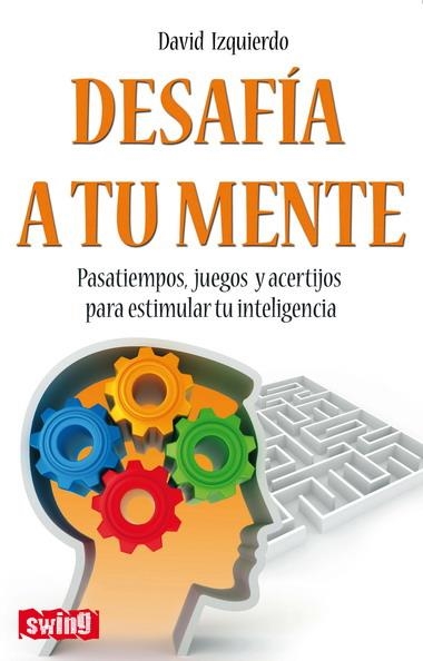 DESAFIA A TU MENTE | 9788496746596 | IZQUIERDO, DAVID | Llibreria La Gralla | Librería online de Granollers