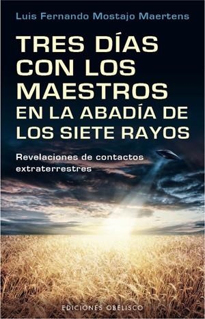 TRES DÍAS CON LOS MAESTROS EN LA ABADÍA DE LOS SIETE RAYOS | 9788497778268 | MOSTAJO, LUIS FERNANDO | Llibreria La Gralla | Librería online de Granollers